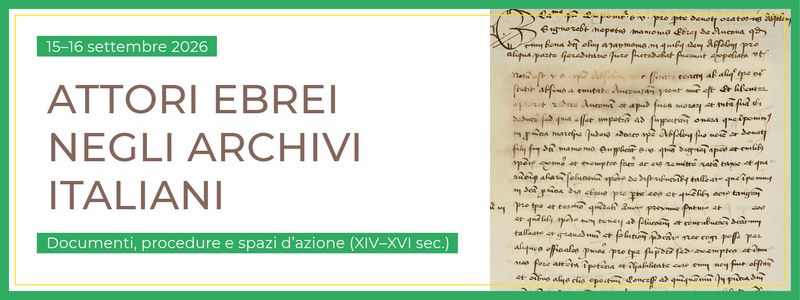 Tagung "Attori ebrei negli archivi italiani. Documenti, procedure e spazi d'azione (XIV-XVI sec.)", 15.-16.9.26